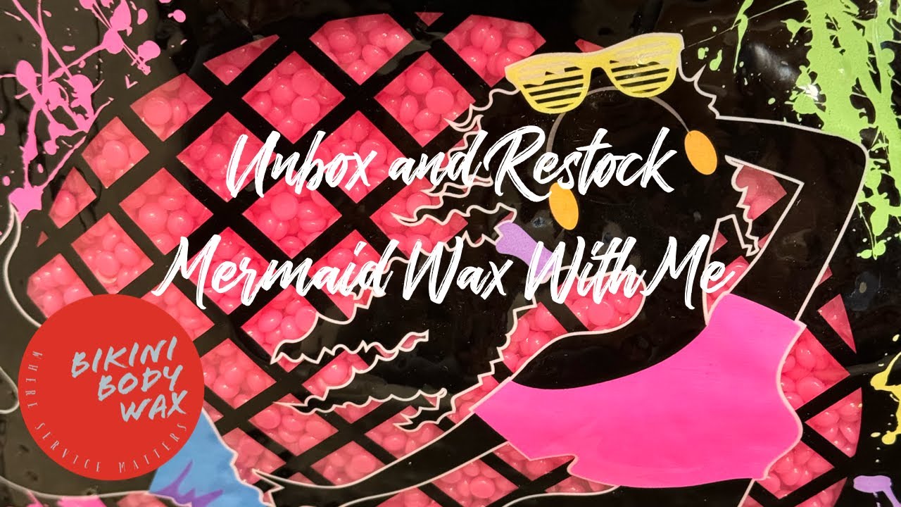 Unbox and Restock Mermaid Wax at Bikini Body Wax