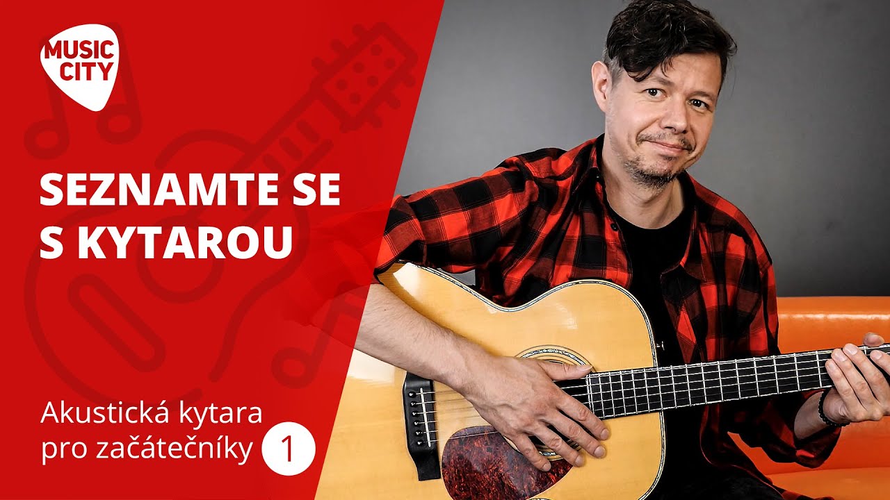 Akustická kytara pro začátečníky - 1. díl: Seznamte se s kytarou