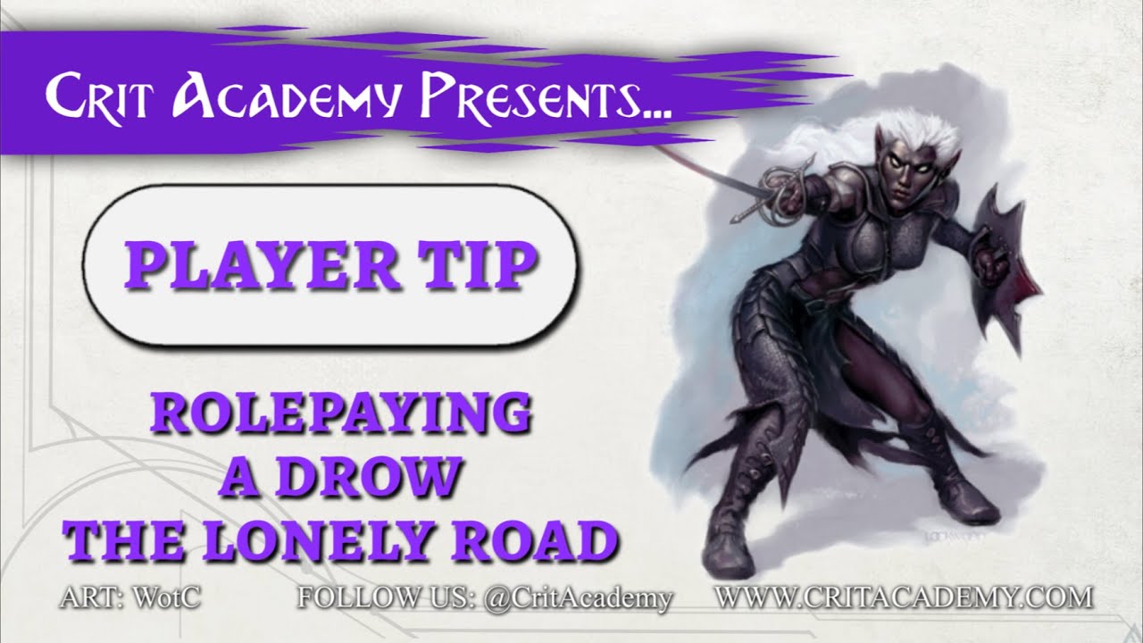 Crit Academy Presents Player Tip Roleplaying a Drow   The Lonely Path