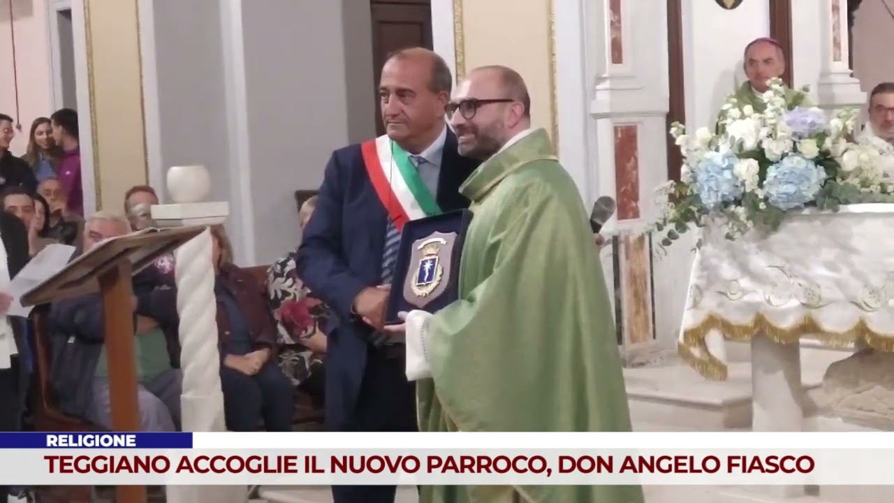 RELIGIONE. TEGGIANO ACCOGLIE IL NUOVO PARROCO, DON ANGELO FIASCO