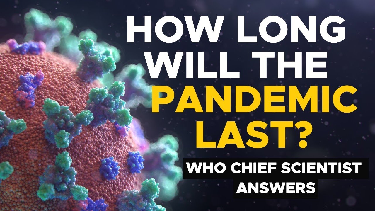 How long will this pandemic last? WHO Chief Scientist answers