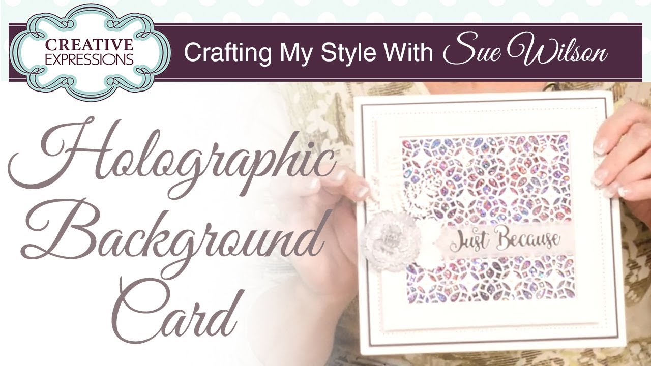 Holographic Background Card | Crafting My Style with Sue Wilson
