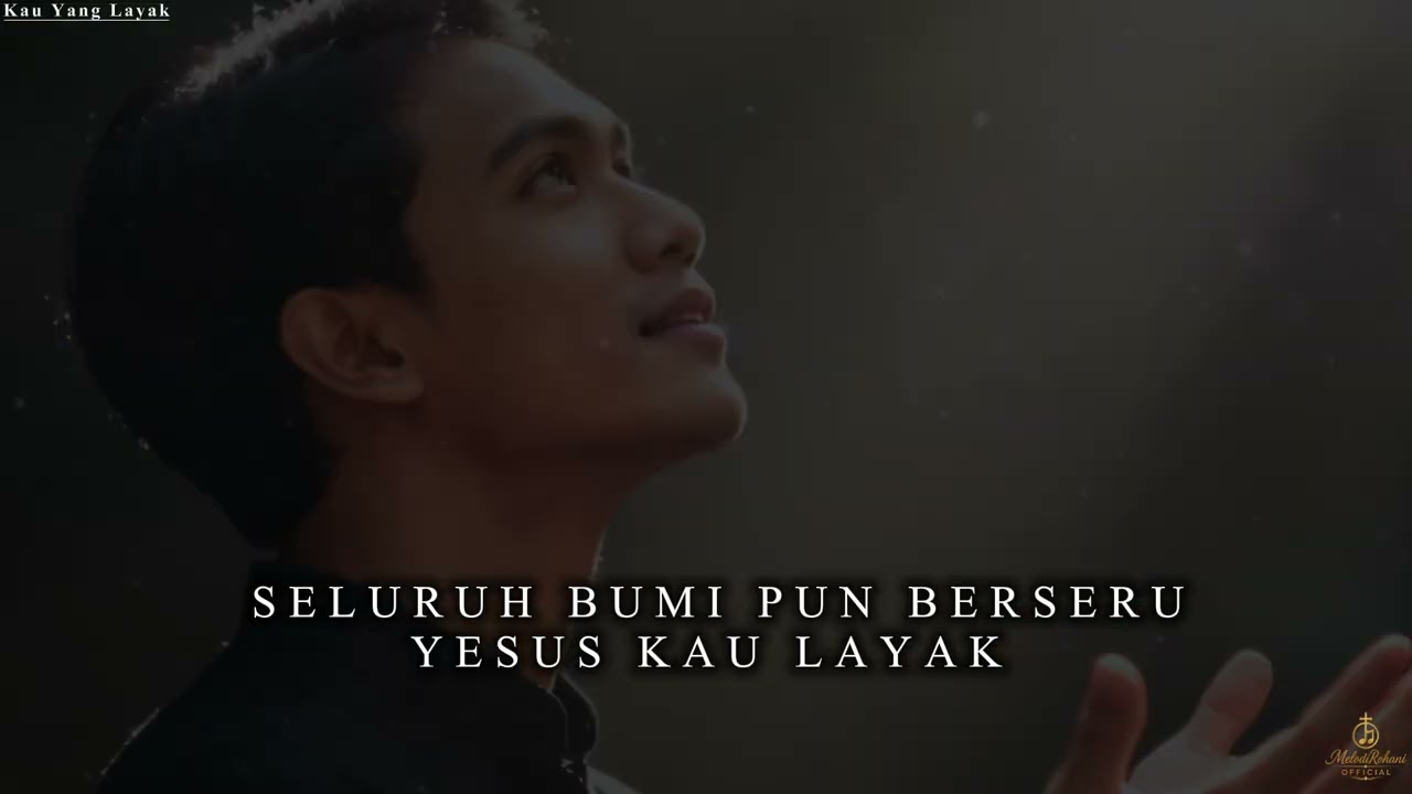 Kau Yang Layak | Lagu Penyembahan Penyerahan Total | Melodi Rohani Official