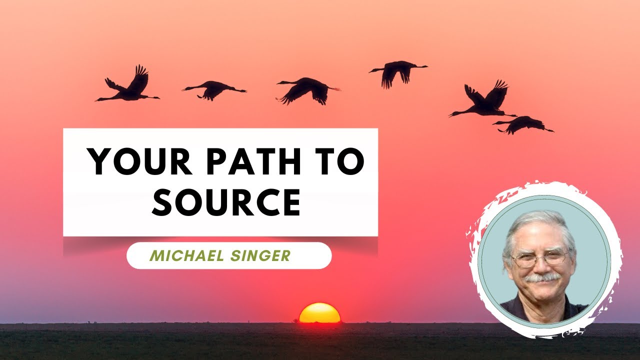 Your Path To Source - Michael Singer's Guide to Finding Your Spiritual Purpose
