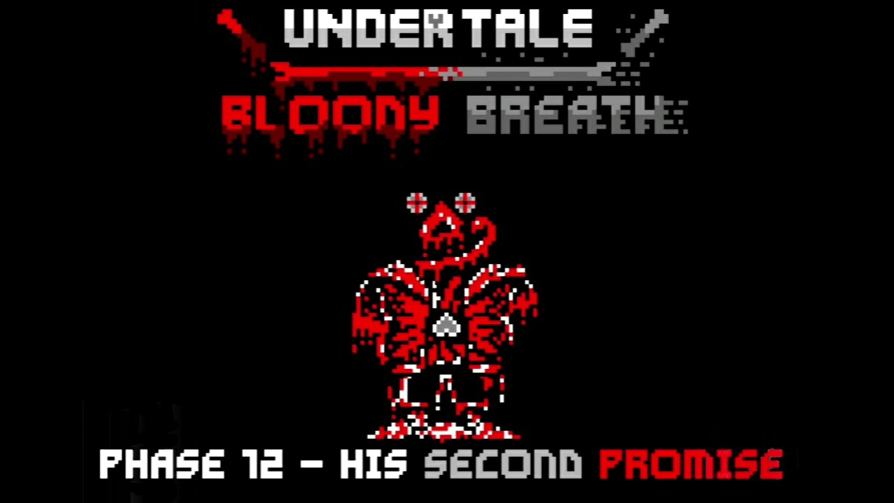 Undertale bloody breath phase 12 His second promise