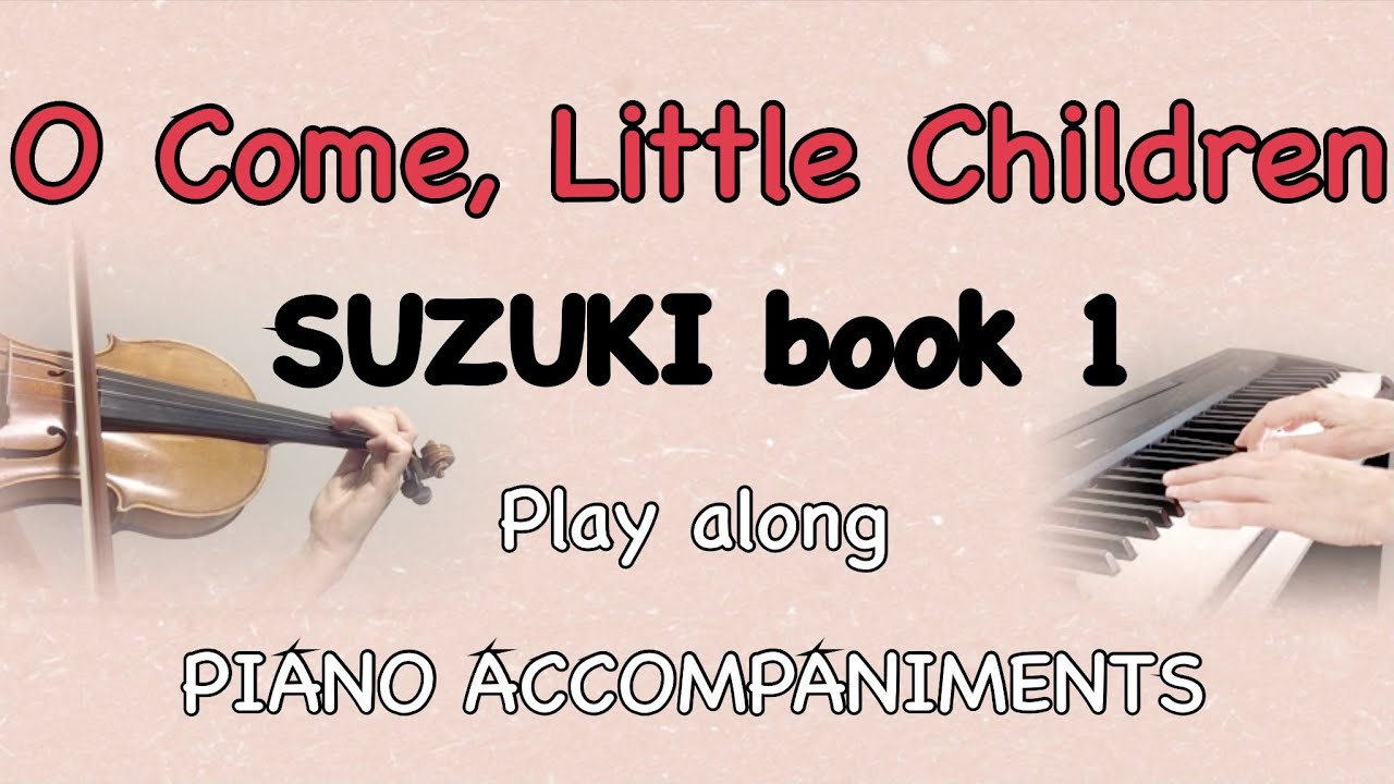 O COME, LITTLE CHILDREN | SUZUKI VIOLIN BOOK 1 - Violin practice play-along with Piano accompaniment