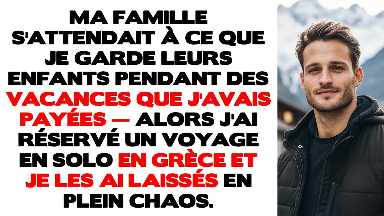 Ma famille s'attendait à ce que je garde leurs enfants pendant des vacances que j'avais payées. Alor