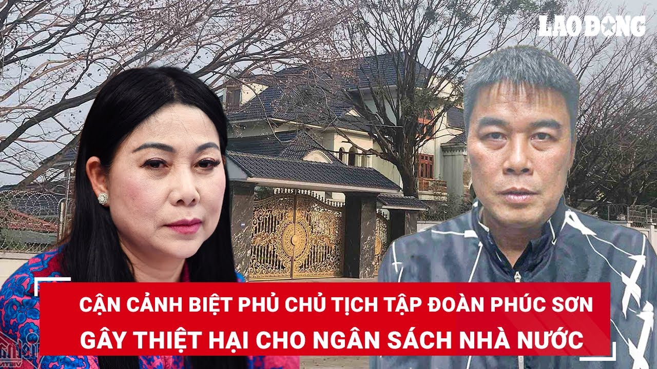 Cận cảnh căn biệt phủ nguy nga, an ninh nghiêm ngặt của Chủ tịch Tập đoàn Phúc Sơn vừa bị bắt | BLĐ