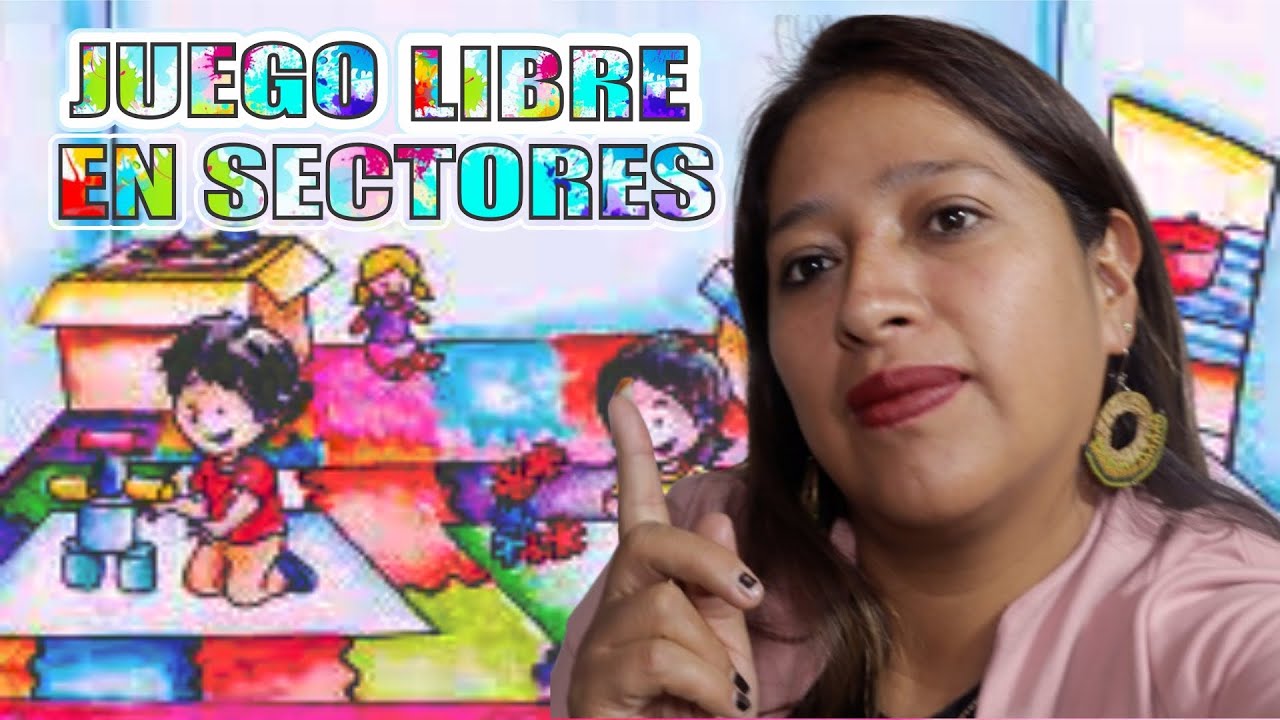 Que BENEFICIOS tiene el JUEGO LIBRE EN SECTORES