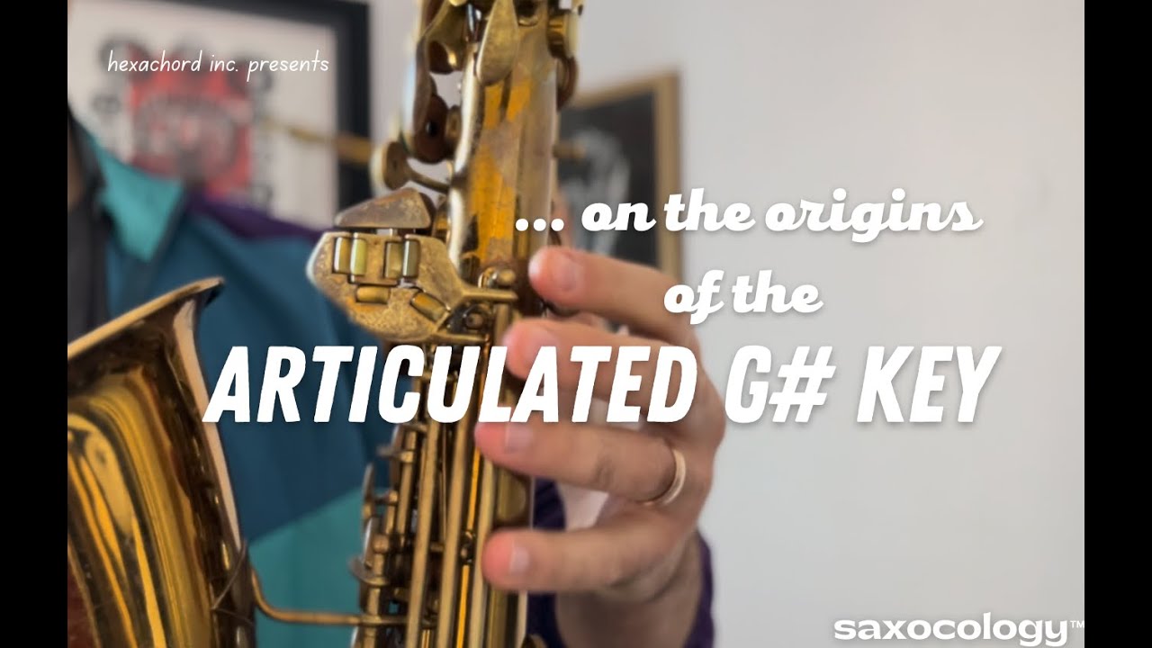 exploring the origins of the articulated G# key: #saxocology