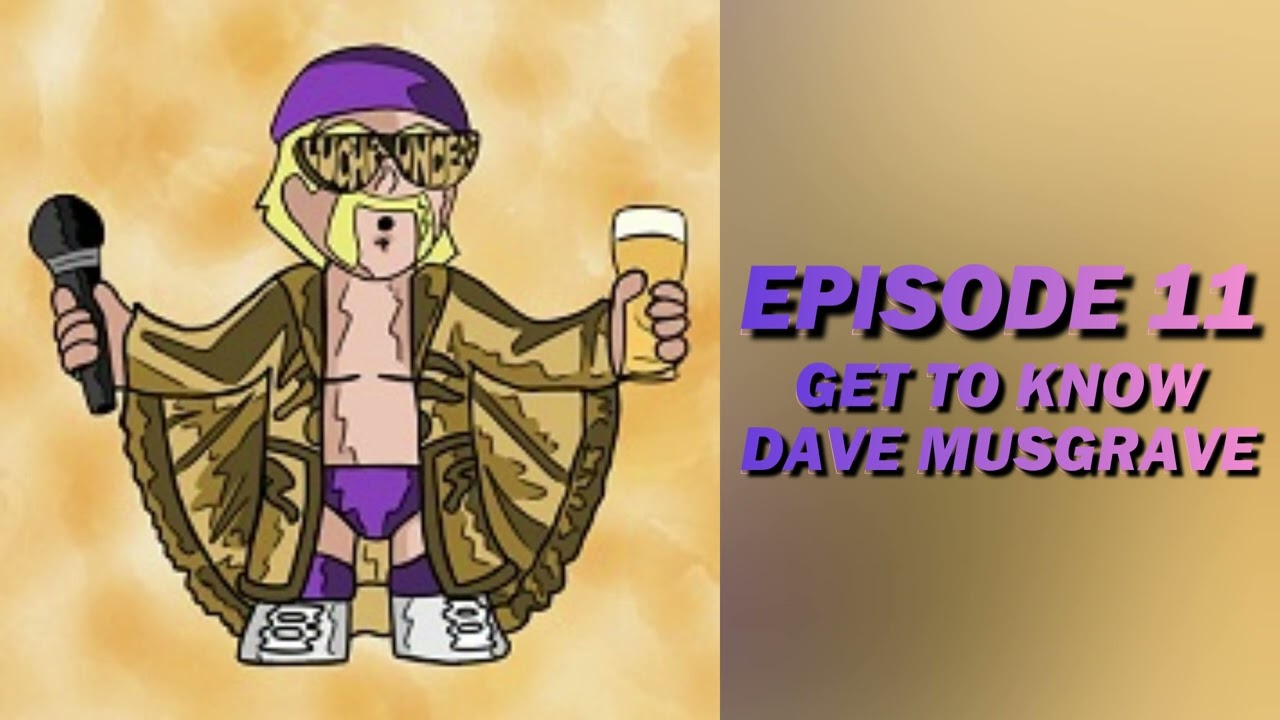 Get to Know Dave Musgrave | Lucha Undead #11 | Place To Be Pop Experience