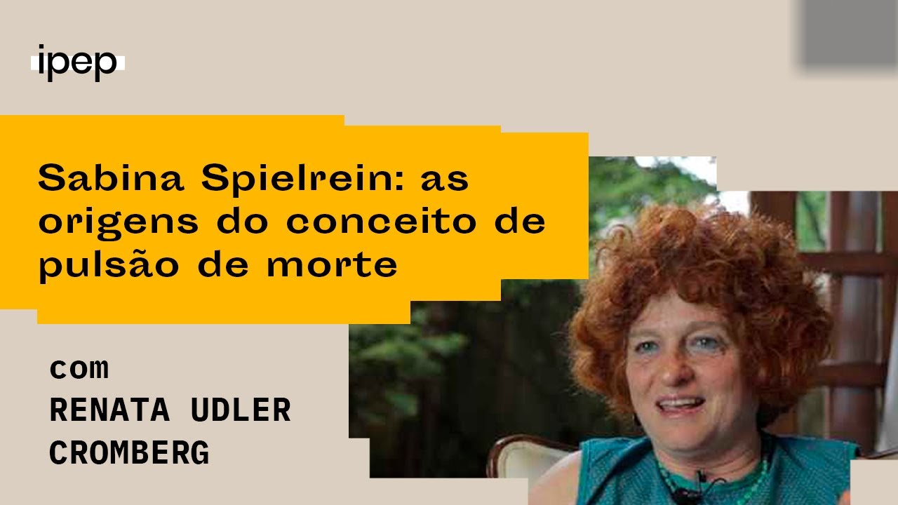 Sabina Spielrein: as origens do conceito de pulsão de morte | Renata Udler Cromberg.