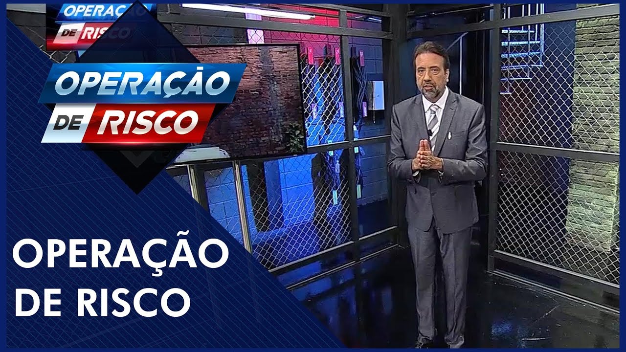 Operação de Risco  (25/05/19) | Completo
