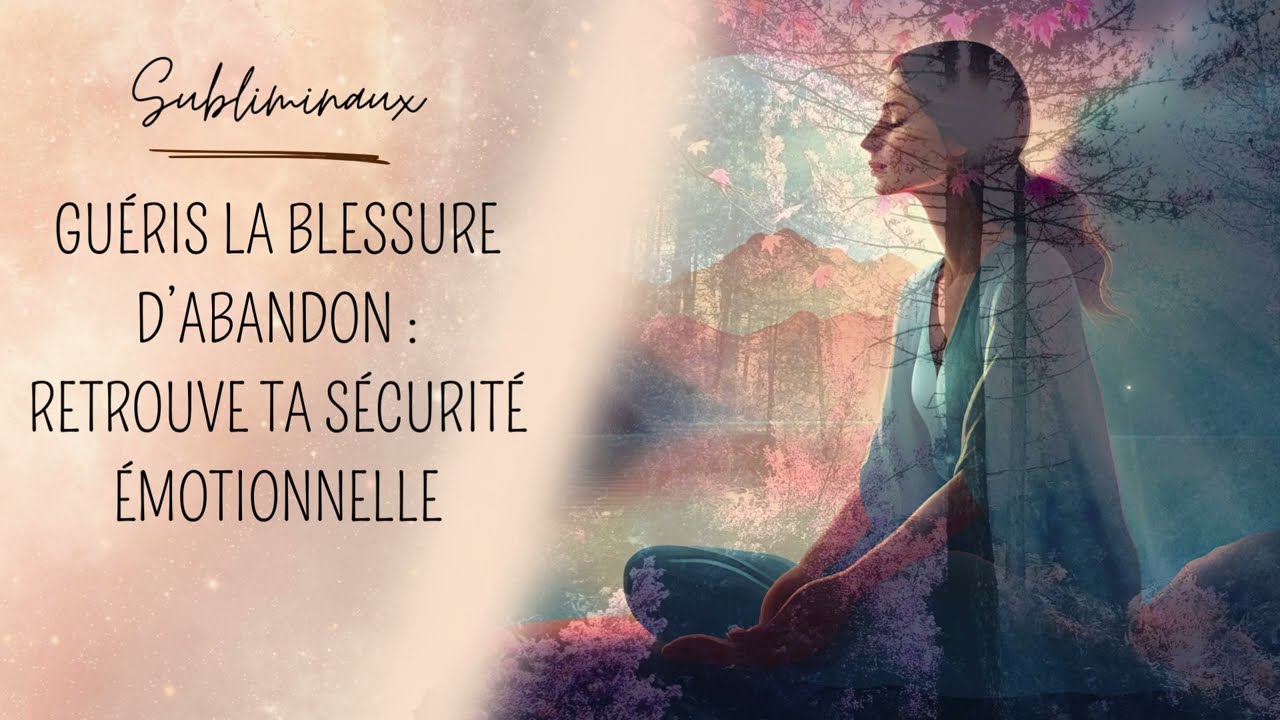 Manifestation self concept | Subliminal pour gu&eacute;rir la blessure d'abandon | FR