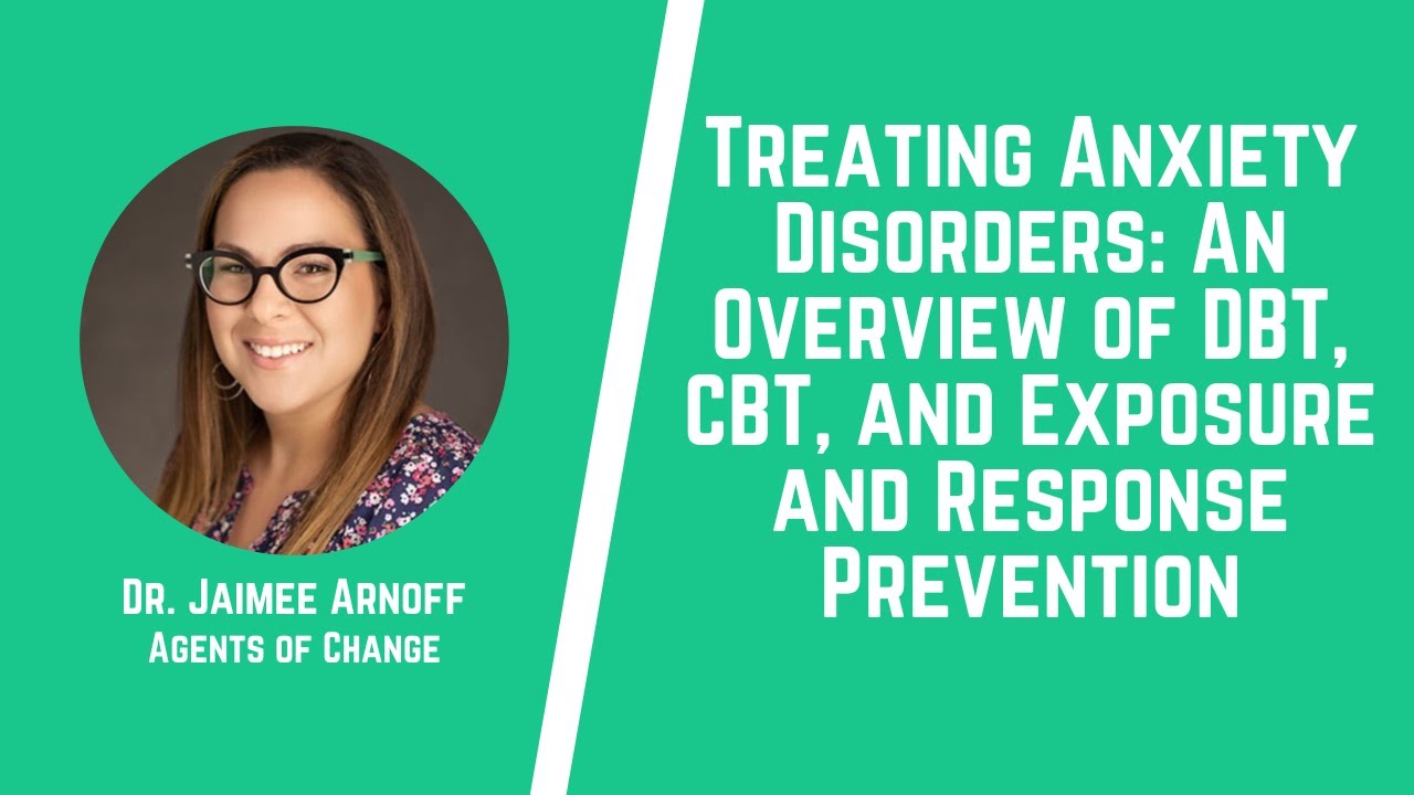 Treating Anxiety Disorders: An Overview of DBT, CBT, and ERP (3 General CE Credits)