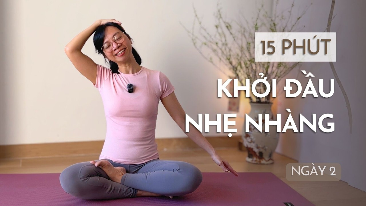 15 Phút Yoga Nhẹ Nhàng Khởi Đầu Năm | Ngày 2 | Đánh Thức Cơ Thể Sau Tết