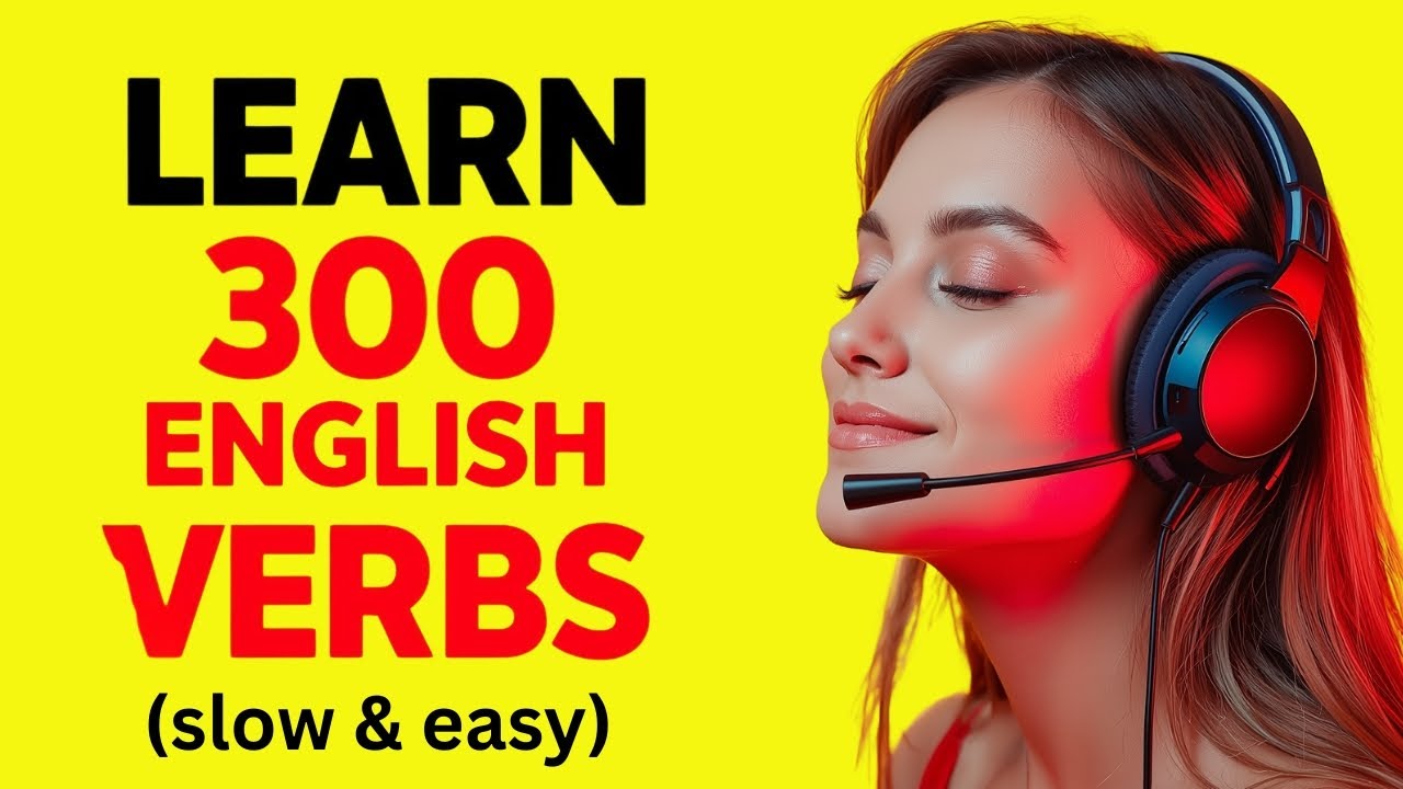 Learn 300 Essential English Verbs | Motivational Listening Practice (A1/A2) | Slow & Easy