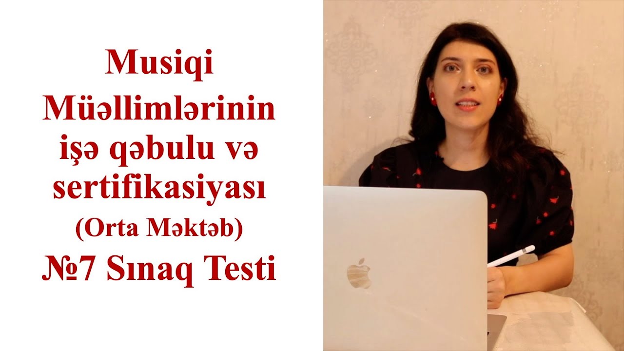 7-ci Sınaq testi  MİQ MUSİQİ müəllimlərinin işə qəbulu və sertifikasiyası (attestasiyası)
