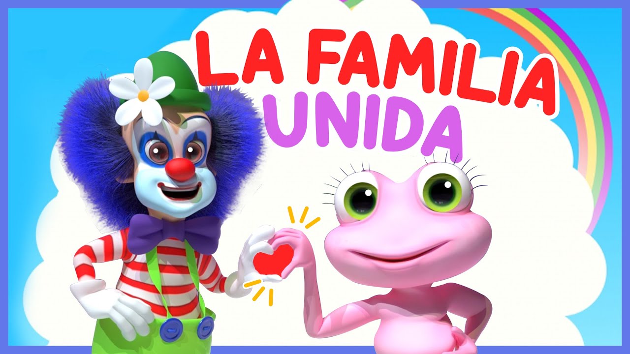La Familia Unida - Canciones Infantiles para ni&ntilde;os - M&uacute;sica para ni&ntilde;os