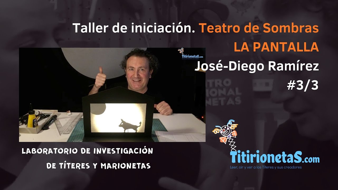 La PANTALLA en el TEATRO DE SOMBRAS. Taller Iniciación por José-Diego Ramírez 3/3