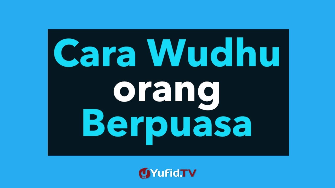 Cara Wudhu Orang Berpuasa - Poster Dakwah Yufid TV