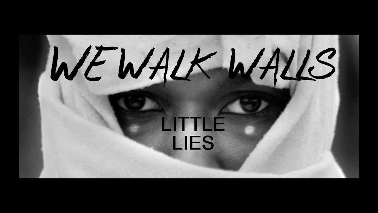 We Walk Walls - Little Lies