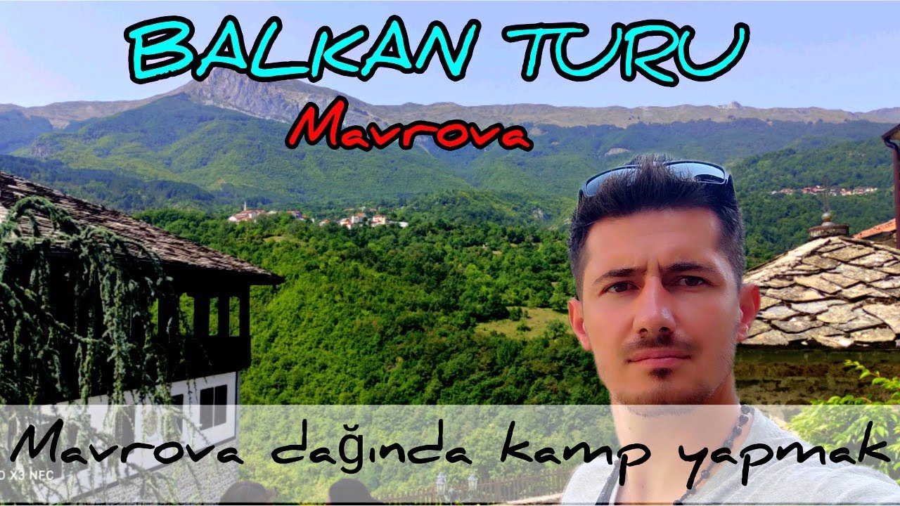 Balkanlar / Makedonya Mavrova masal gibi bir şehir ve mavrova dağlarında kamp yapmak - 43