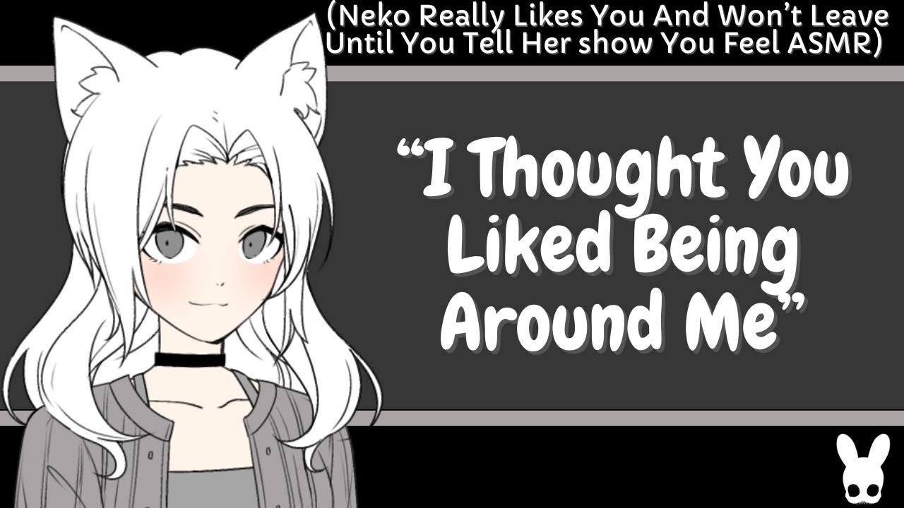 I Thought You Liked Being Around Me (Neko ASMR)