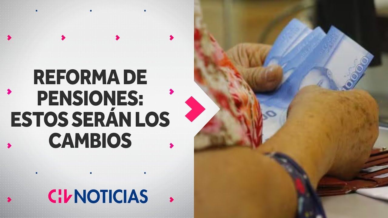 ¿EN CUÁNTO AUMENTARÍAN? Lo que tienes que saber de la Reforma de Pensiones - CHV Noticias