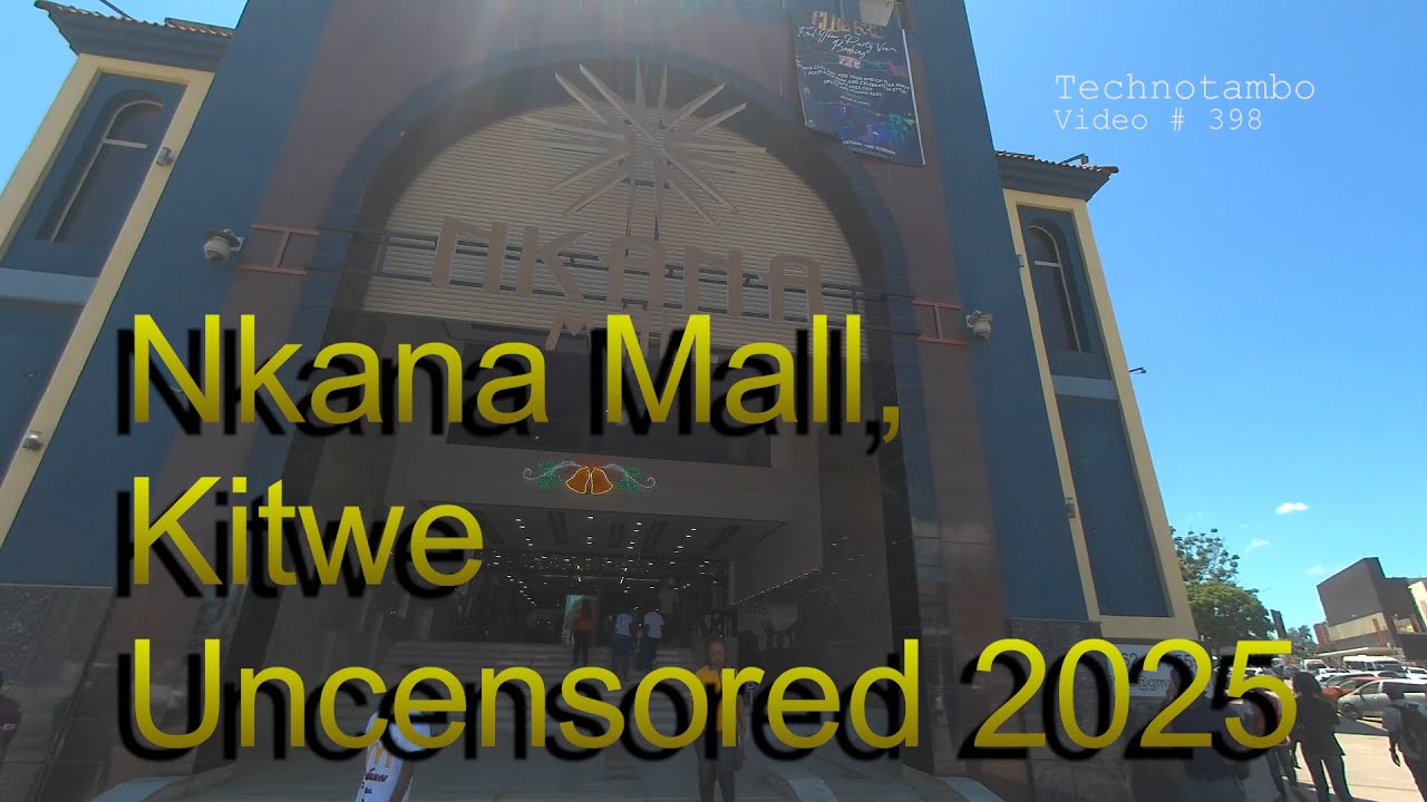Mega Shopping Malls TOUR - Nkana Mall, Kitwe - What the Media wont show you   - Video # 398