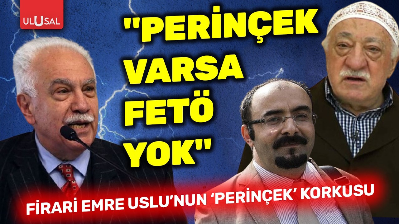 Firari Emre Uslu’nun ‘Perinçek’ korkusu: “Perinçek varsa Gülen Cemaati yok”