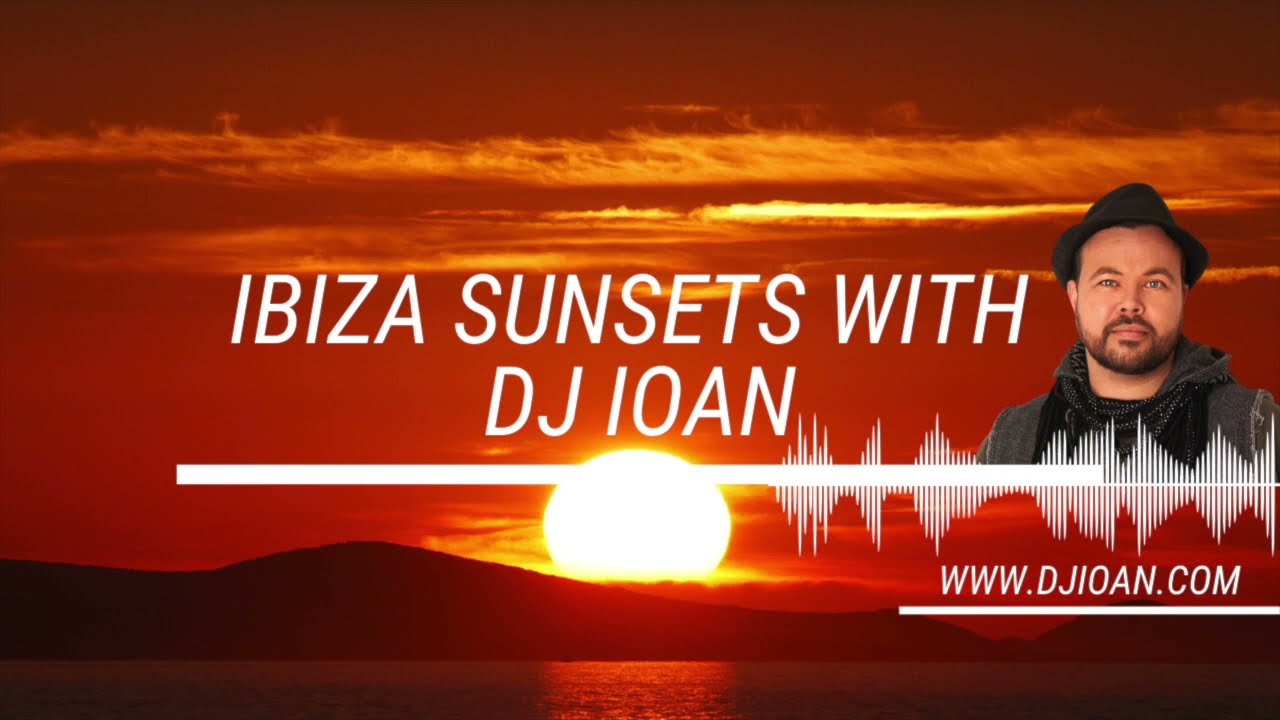 #088 Ibiza Sunsets With Ioan