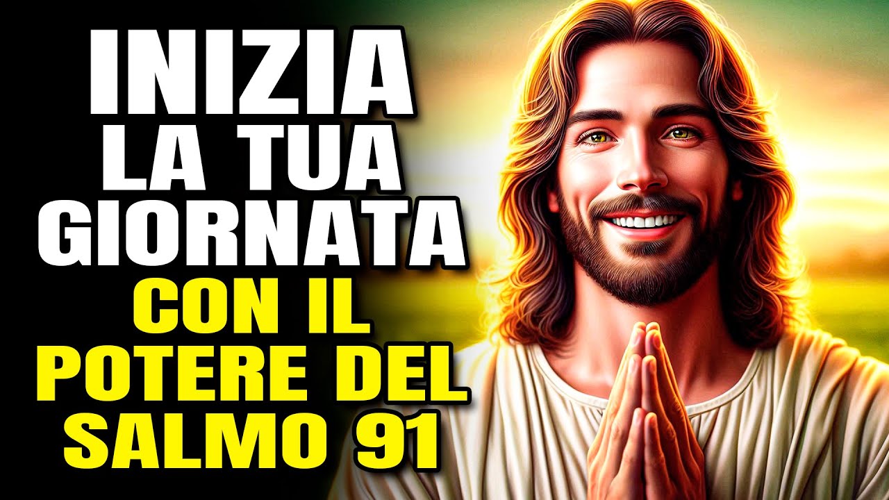 PREGHIERA DEL MATTINO | PREGHIERA DI FEDE E PROTEZIONE CON IL SALMO 91