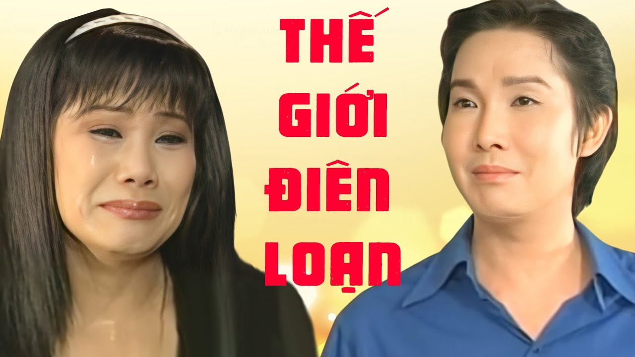 Thế Giới Điên Loạn - Cải Lương Vũ Linh, Tài Linh - Cải lương Xã Hội Rất Hay