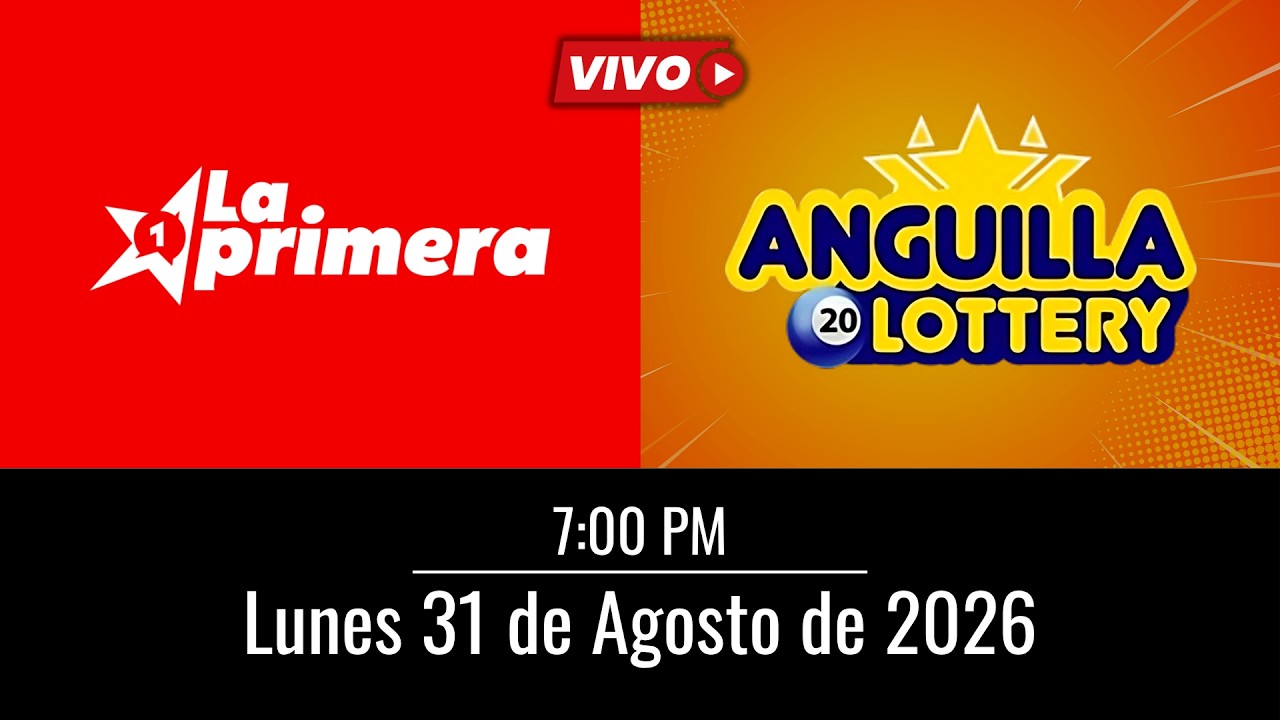 Resultados EN VIVO &ndash; La Primera NOCHE y Anguilla Lottery 7:00 PM | Lunes 31 de Agosto del 2026