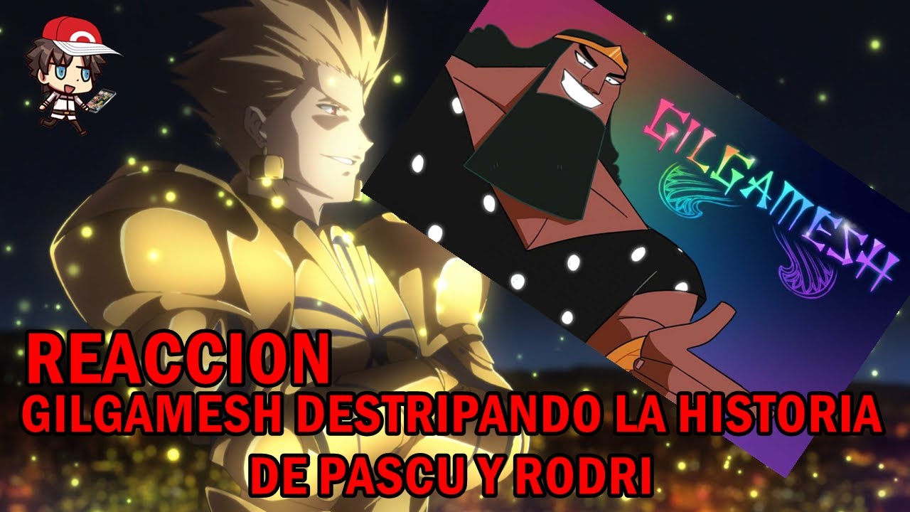 Gilgamesh Pascu y Rodri Destripando La Historia-Reacción