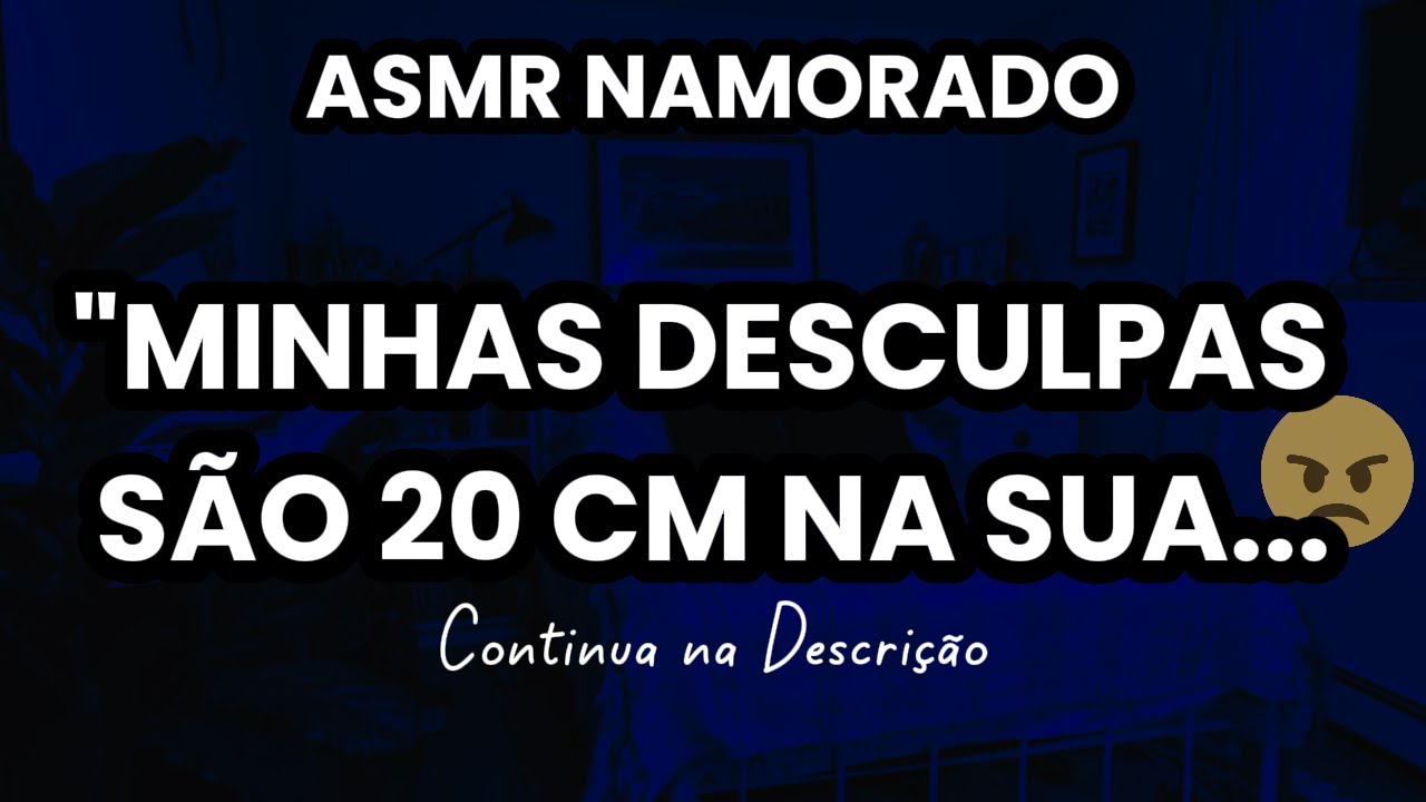(Asmr Namorado 16) DR de Casal Termina com meu ... dentro da sua --- [Descrição]