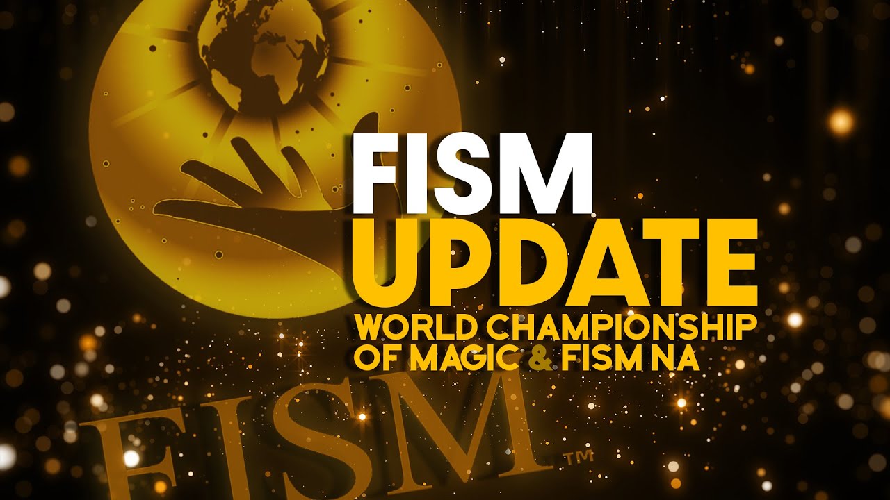 What magicians need to know about FISM World Championship of Magic & FISM NA
