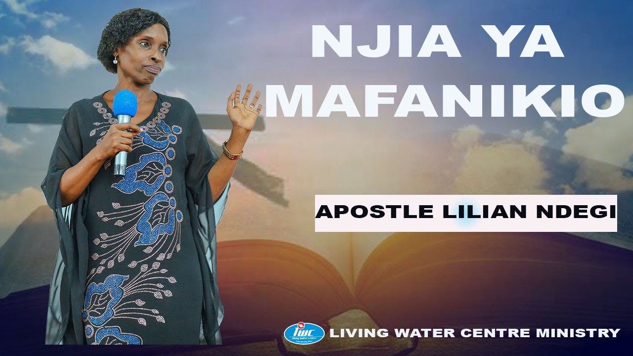 NJIA YA MAFANIKIO  - APOSTLE LILIAN NDEGI