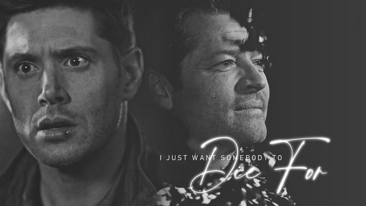 Dean&Cas || somebody to die for