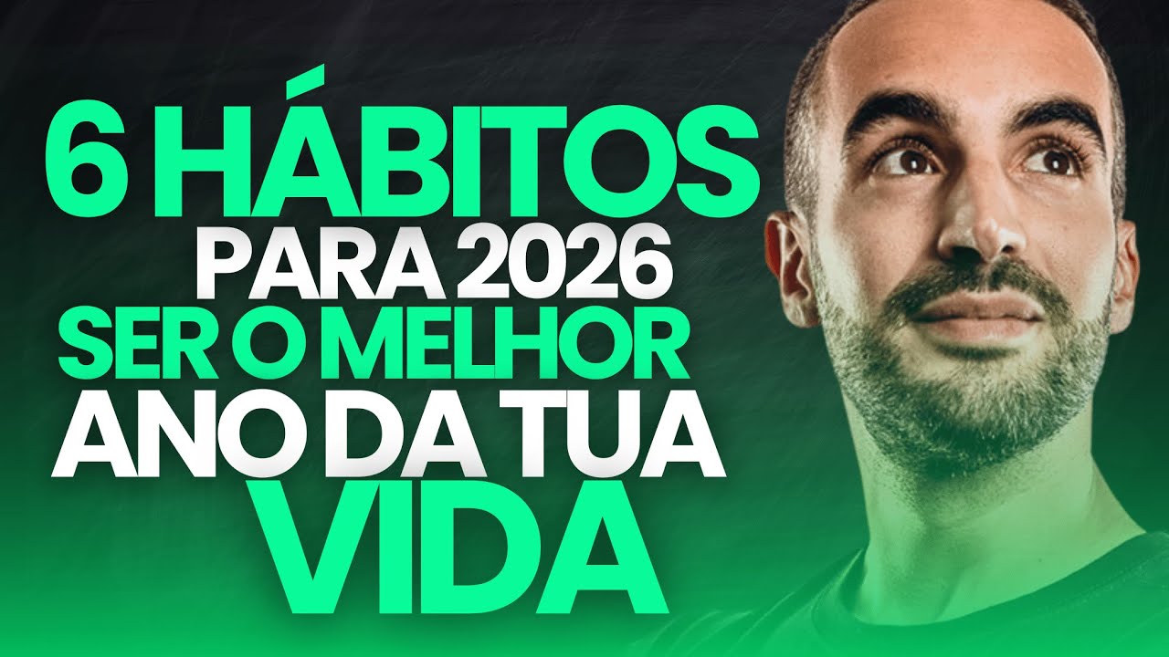 6 Hábitos Para Fazer De 2026 o Melhor Ano Da Tua Vida