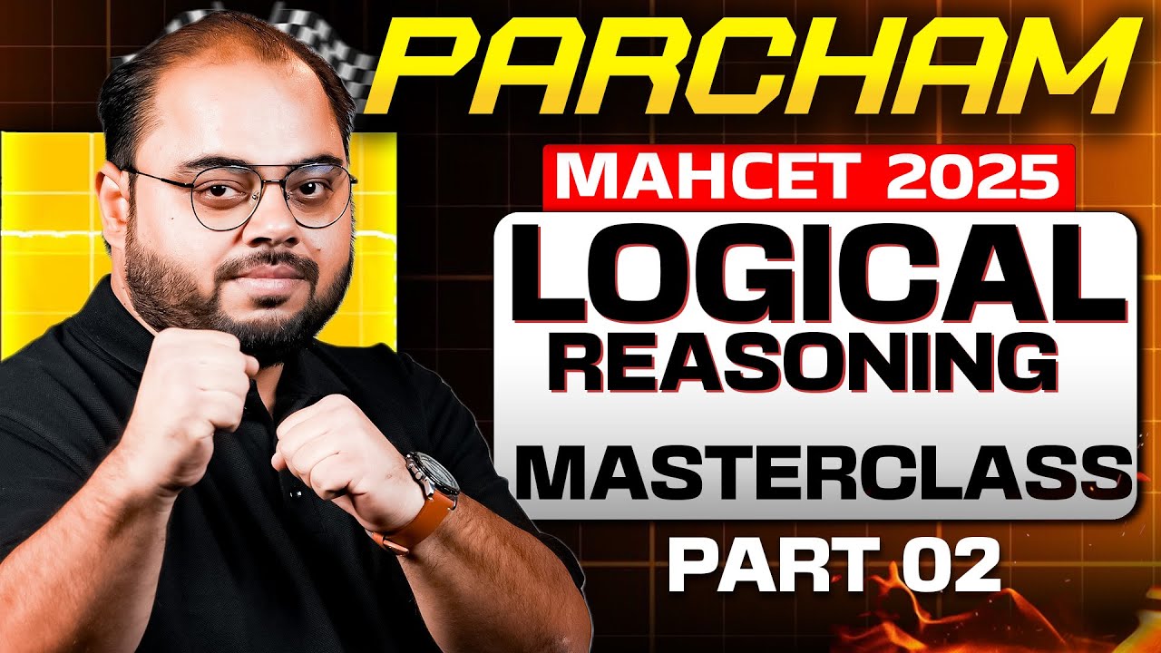Complete LOGICAL REASONING Revision Masterclass 🔥  MAHCET 2025 PARCHAM Series!! - Part 02