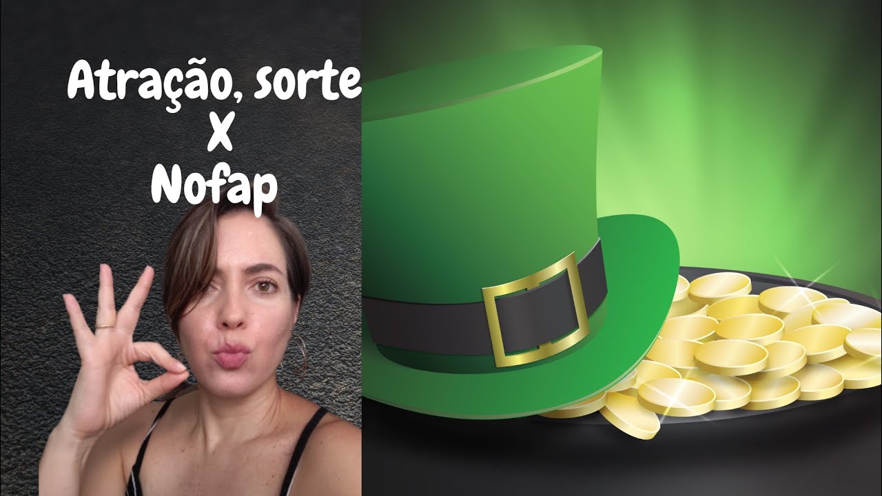 LEI DA ATRAÇÃO X NOFAP X SORTE
