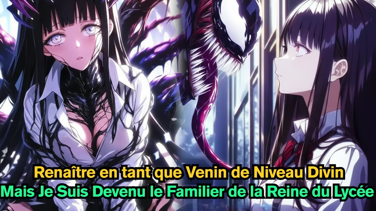 Renaître en tant que Venin de Niveau Divin, Mais Je Suis Devenu le Familier de la Reine du Lycée