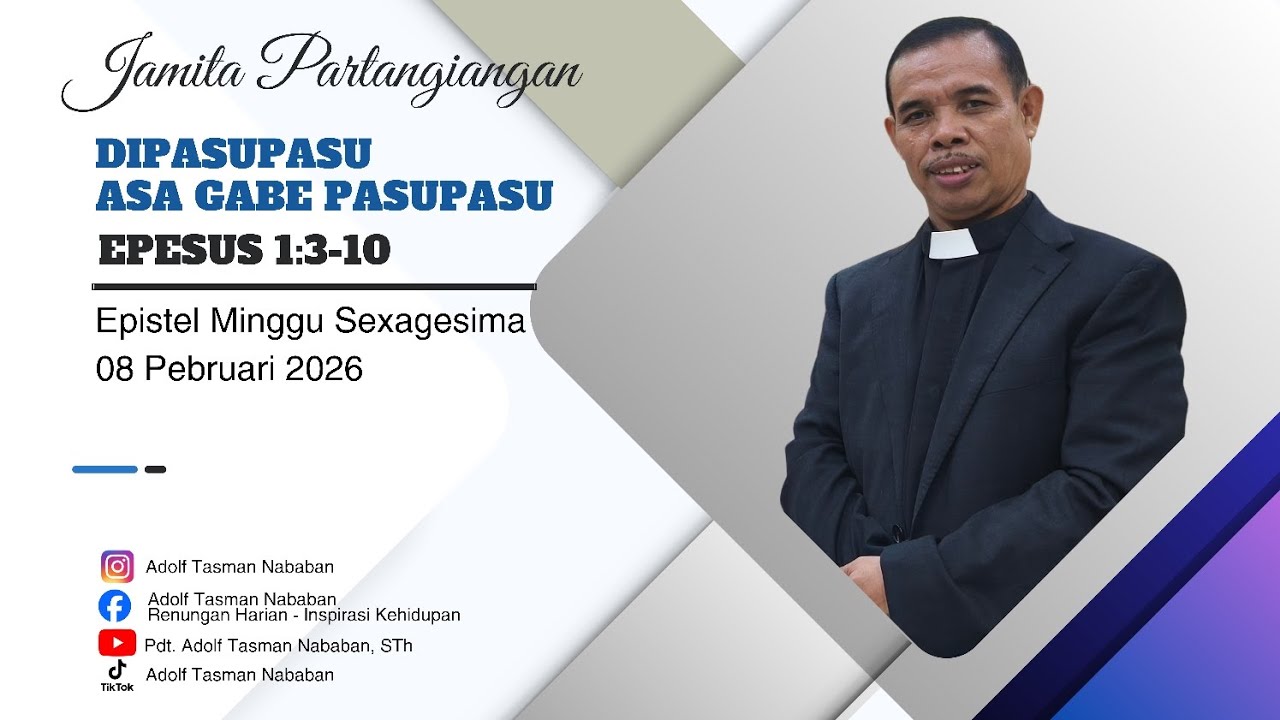 DIPASUPASU ASA GABE PASUPASU || Epesus 1:3-10 || Epistel Minggu Sexagesima - 08 Pebruari 2026