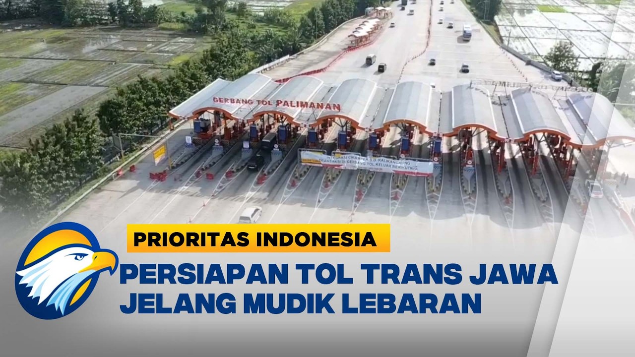 Tol Trans Jawa Siap Arus Mudik Lebaran - -[Prioritas Indonesia]
