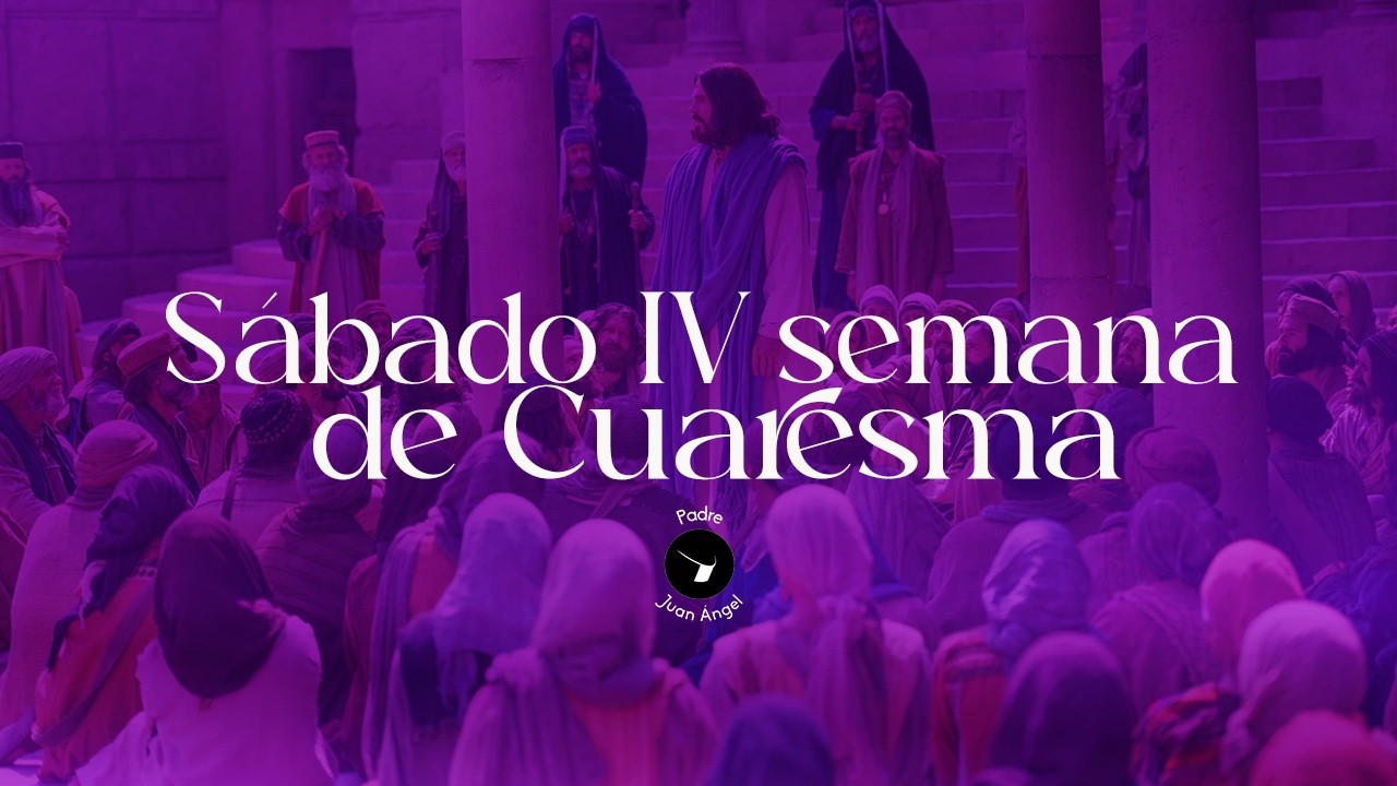 Sábado de la IV Semana de Cuaresma (21 de marzo de 2026)