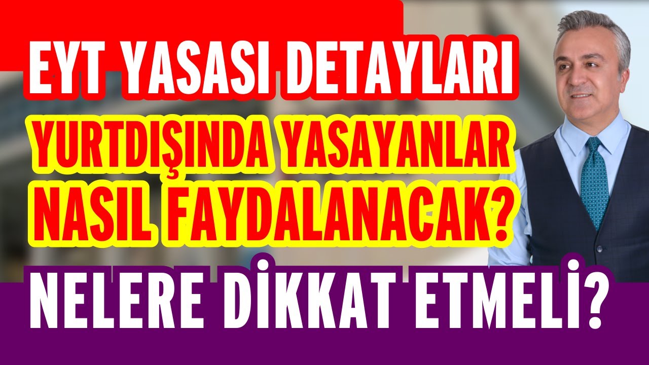 EYT YASASI DETAYLARI YURTDIŞINDA YASAYANLAR NASIL FAYDALANACAK ? NELERE DİKKAT ETMELİ ?