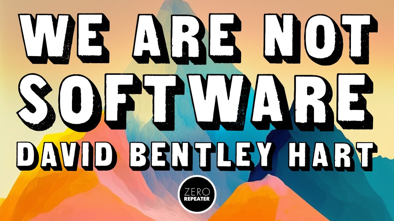 We Are Not Software: David Bentley Hart with Acid Horizon