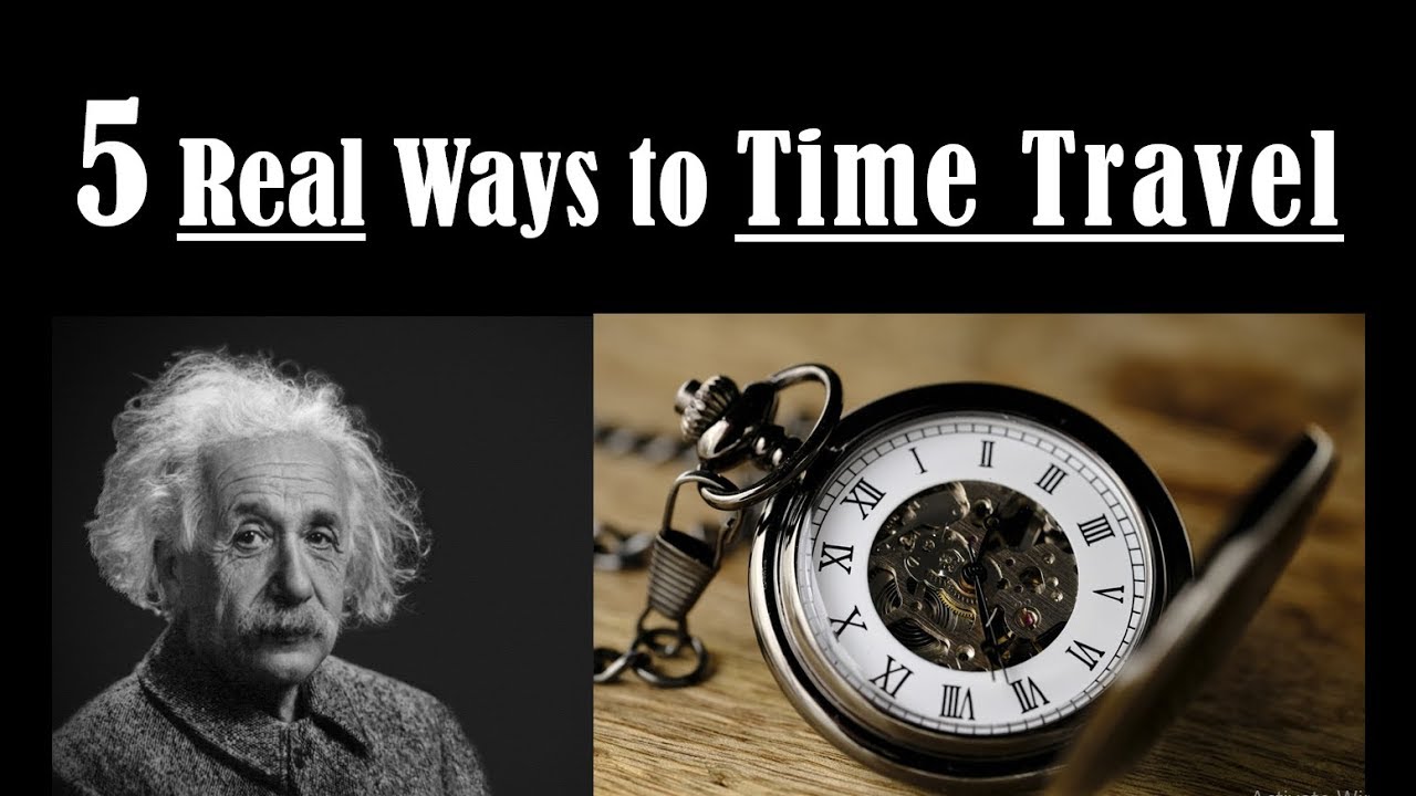 What is Time and How to Time Travel - 5 Ways to Time Travel - Is Time Travel Possible?